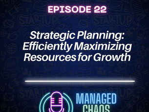 Episode 22 - Strategic Planning: Efficiently Maximizing Resources for Growth
