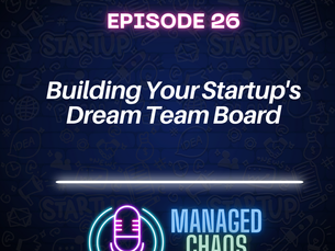 Episode 26 - Building Your Startup's Dream Team Board