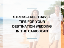 Stress-Free Travel Tips for Your Destination Wedding in the Caribbean