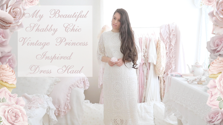 MY BEAUTIFUL SHABBY CHIC VINTAGE PRINCESS INSPIRED DRESSES HAUL YOUTUBE VIDEO..