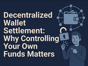 Decentralized Wallet Settlement: Why Controlling Your Own Funds Matters