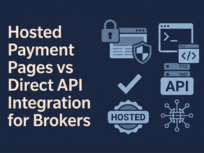 Hosted Payment Pages vs Direct API Integration for Brokers