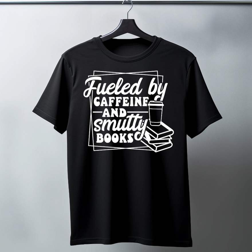 Black tee reading Fueled by Caffeine and Smutty Books