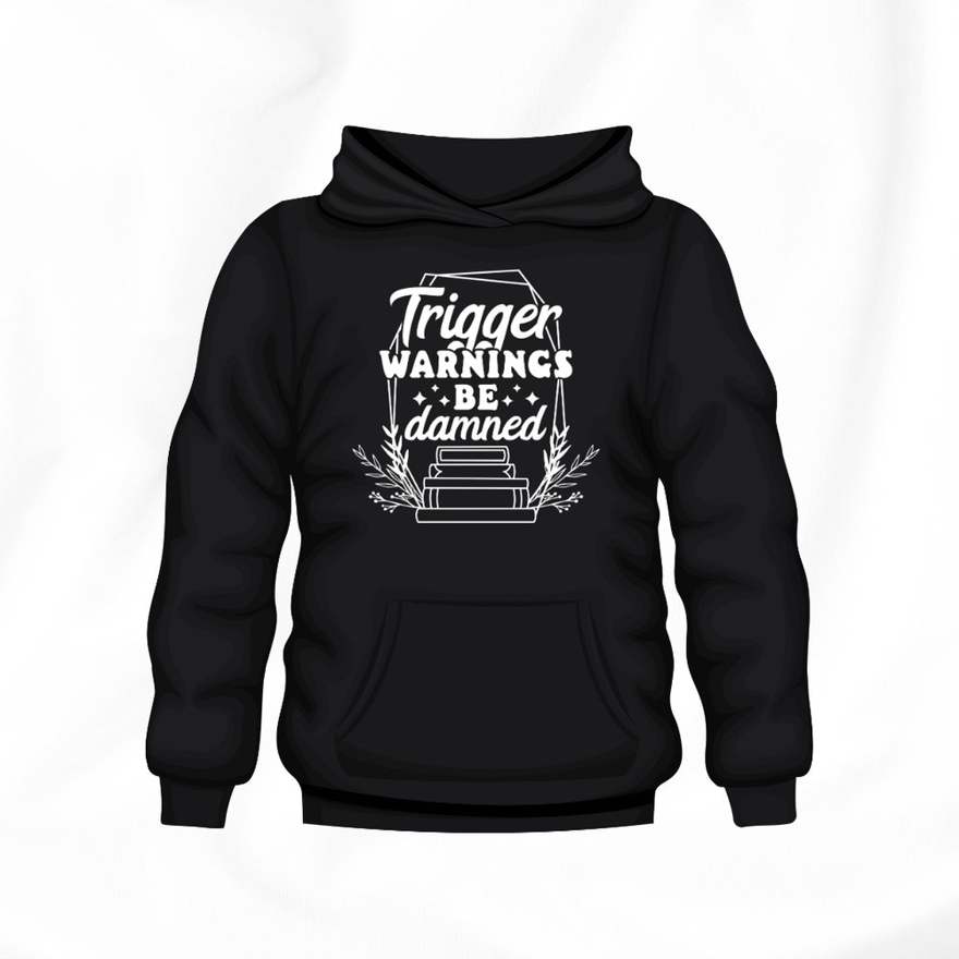 Black Book Haul hoodie with a Trigger Warnings Be Damned print