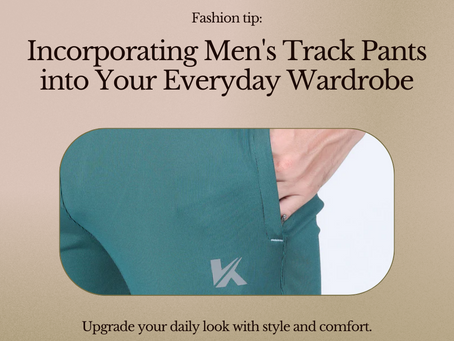 How to Incorporate Men's Track Pants into Your Everyday Wardrobe