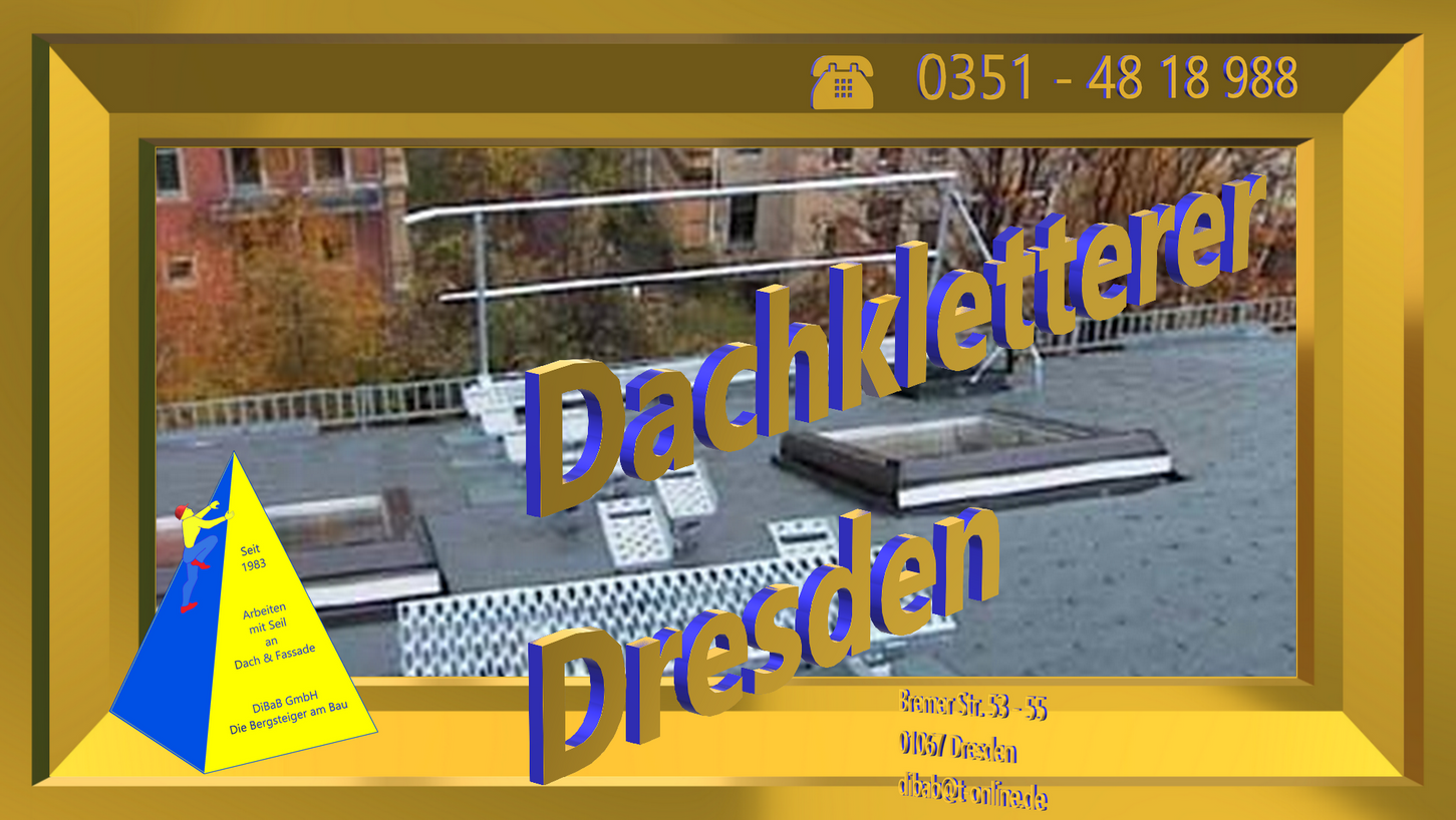 Dachkletterer Dresden, Dachsteiger, Dachschaden, Dachreparatur, Dachrinnenreinigung, Bergsteiger, Dachdecker, Dacharbeit ohne Gerüst, Dach reparieren, Höhenarbeit, Industriekletterer, Freital, Radebeul