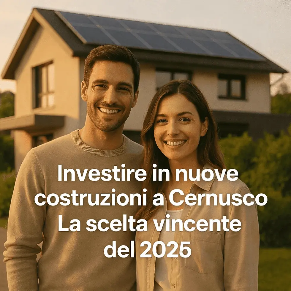Investire in nuove costruzioni a Cernusco la scelta vincente del 2026