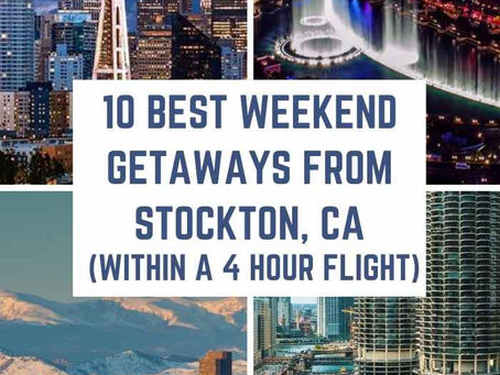 10 Best Weekend Getaways from Stockton, California (within a 4-hour flight)