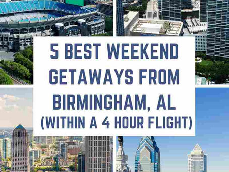 5 Best Weekend Getaways from Birmingham, Alabama within a 4-hour flight