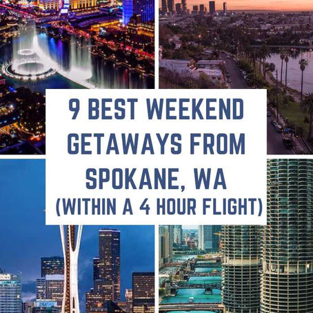 9 Best Weekend Getaways from Spokane, Washington (within a 4-hour flight)
