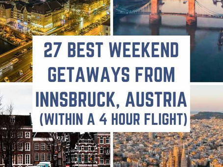 27 Best Weekend Getaways from Innsbruck, Austria (within a 4-hour flight)
