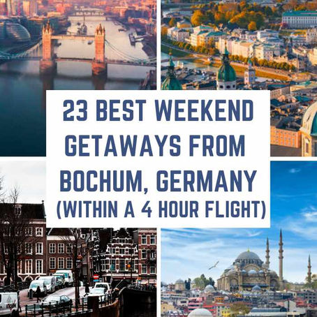23 Best Weekend Getaways from Bochum, Germany (within a 4-hour flight)