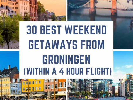 30 Best Weekend Getaways from Groningen, Netherlands (within a 4-hour flight)