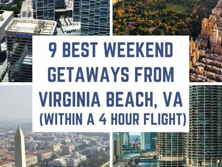 9 Best Weekend Getaways from Virginia Beach, Virginia (within a 4-hour flight)