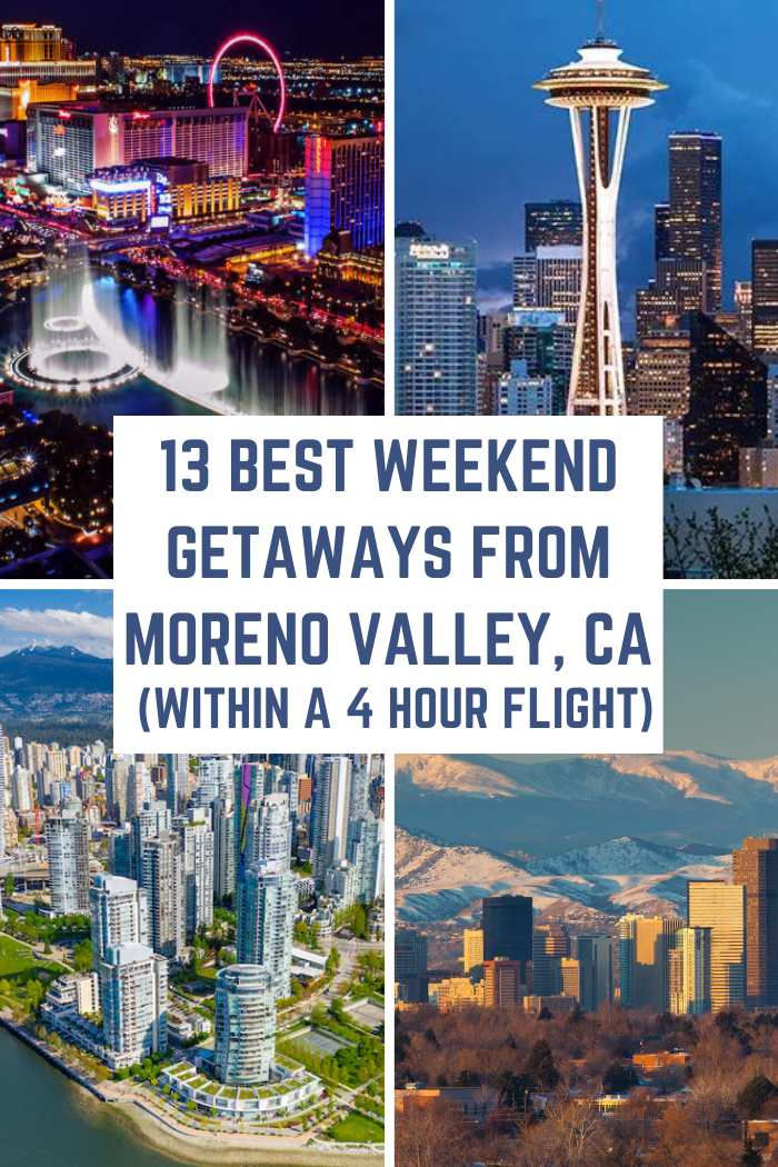 13 Best Weekend Getaways from Moreno Valley, California (within a 4-hour flight)