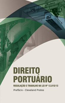 Livro: Direito Portuário: regulação e trabalho na lei 12.815 - 2013