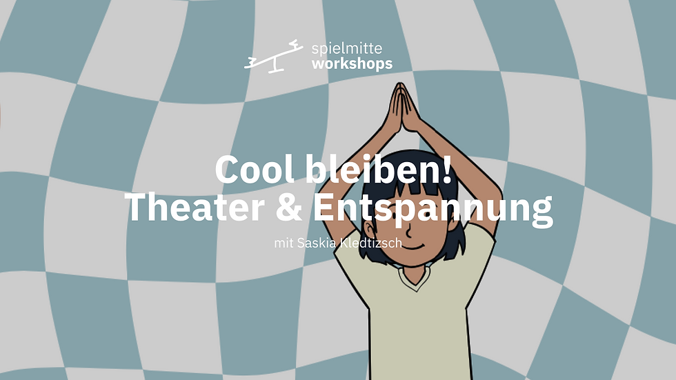 Cool bleiben! - Theater & Entspannung