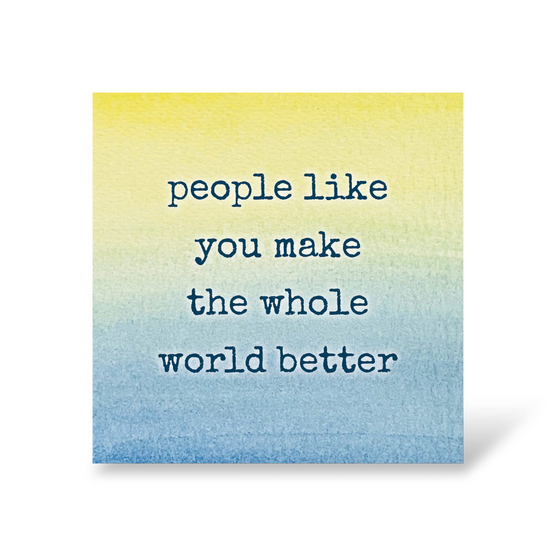 'People Like You Make the Whole World Better' Note