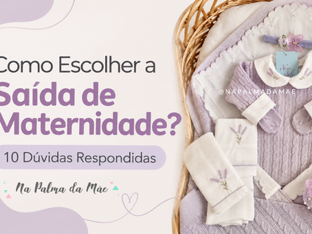 Como Escolher a Saída de Maternidade? 10 Dúvidas Respondidas