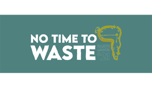 No Time to Waste – Earth Month 2021