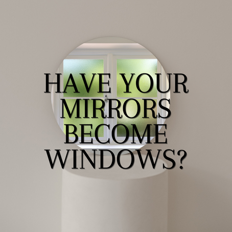 Have Your Mirrors Become Windows?