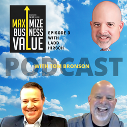 Maximize Business Value Podcast with Ladd Hirsch