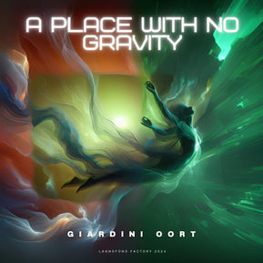 'A Place Without Gravity'- new single by GIARDINI OORT