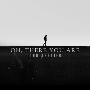 'Oh, There You Are' single by John Taglieri
