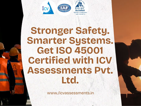 Transform Your Workplace Safety Culture with ISO 45001 Certification from ICV Assessments Pvt. Ltd.