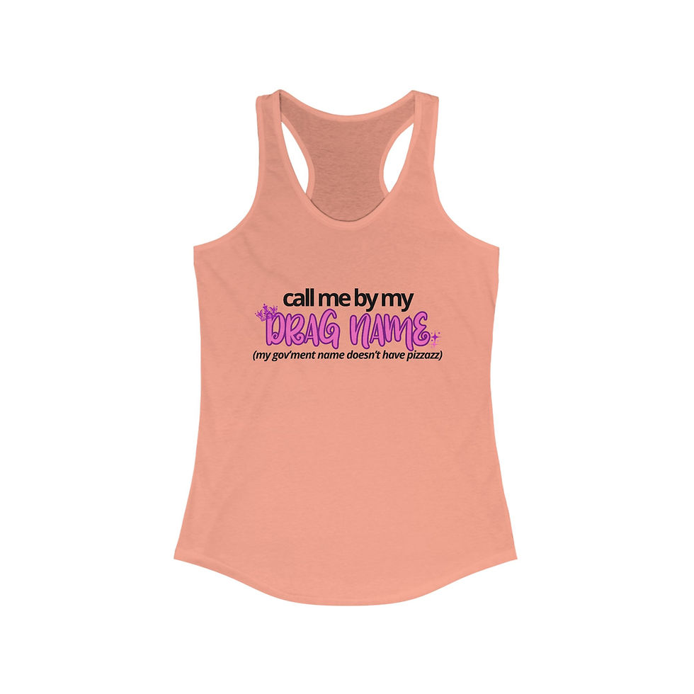 Thumbnail: Call Me By My Drag Name Racerback Tank 