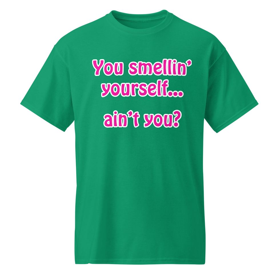 Thumbnail: You smellin' yourself ain't you? tshirt