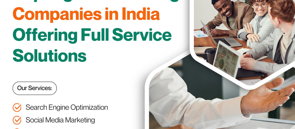 Top Digital Marketing Companies in India Offering Full Service Solutions