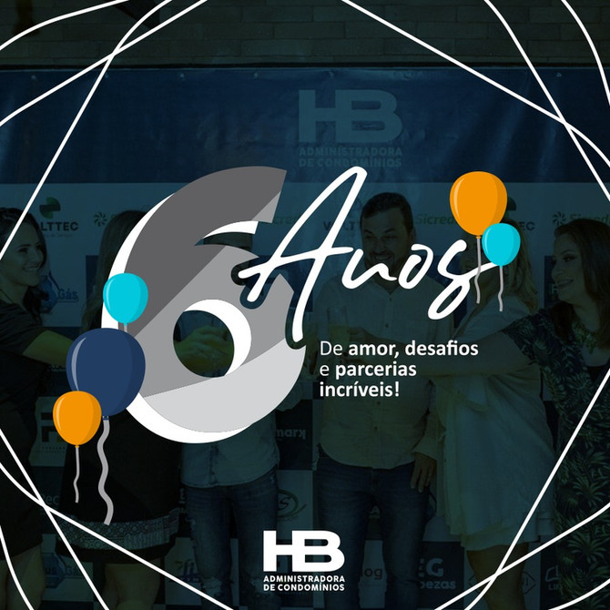 É hora de comemorar! A HB Condomínios completa 6 anos.