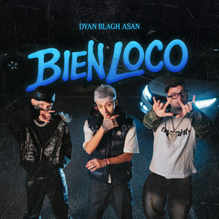 Dyan, Asan y Blagh presentan “Bien Loco”, el nuevo himno urbano que prende la noche