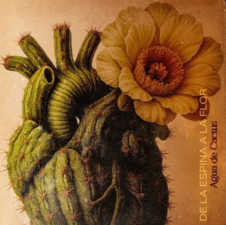 Agua de Cactus presenta su primer álbum, "De la Espina a la Flor" 