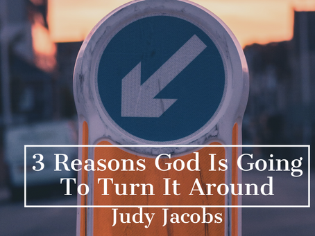 3 Reasons God Is Going to Turn It Around