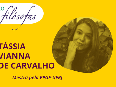 SÉRIE PRÊMIO FILÓSOFAS: TÁSSIA VIANA DE CARVALHO (MESTRA PELO PPGF-UFRJ)