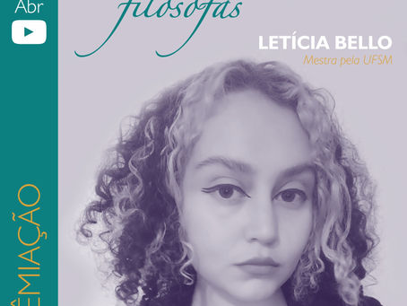 SÉRIE PRÊMIO FILÓSOFAS: LETÍCIA BELLO (MESTRA UFSM)