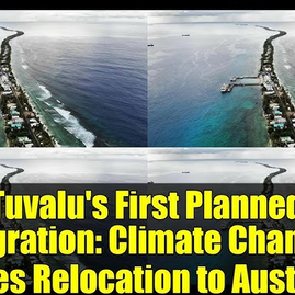 Tuvalu and the World’s First Planned Migration: Climate Change Triggers Historic Relocation to Australia