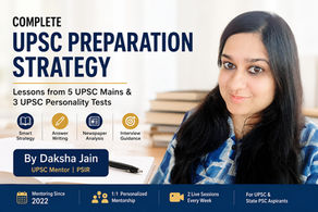 Complete UPSC Preparation Strategy by Daksha Jain – UPSC Mentor and PSIR Mentor
