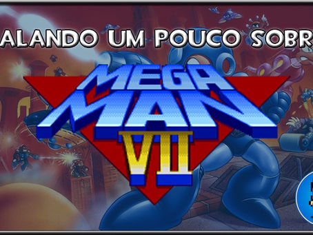 Falando um pouco sobre: Mega Man 7