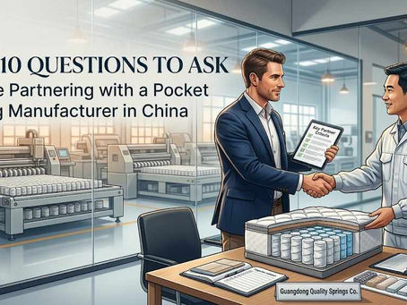 Top 10 Questions to Ask Before Partnering with a Pocket Spring Manufacturer in China