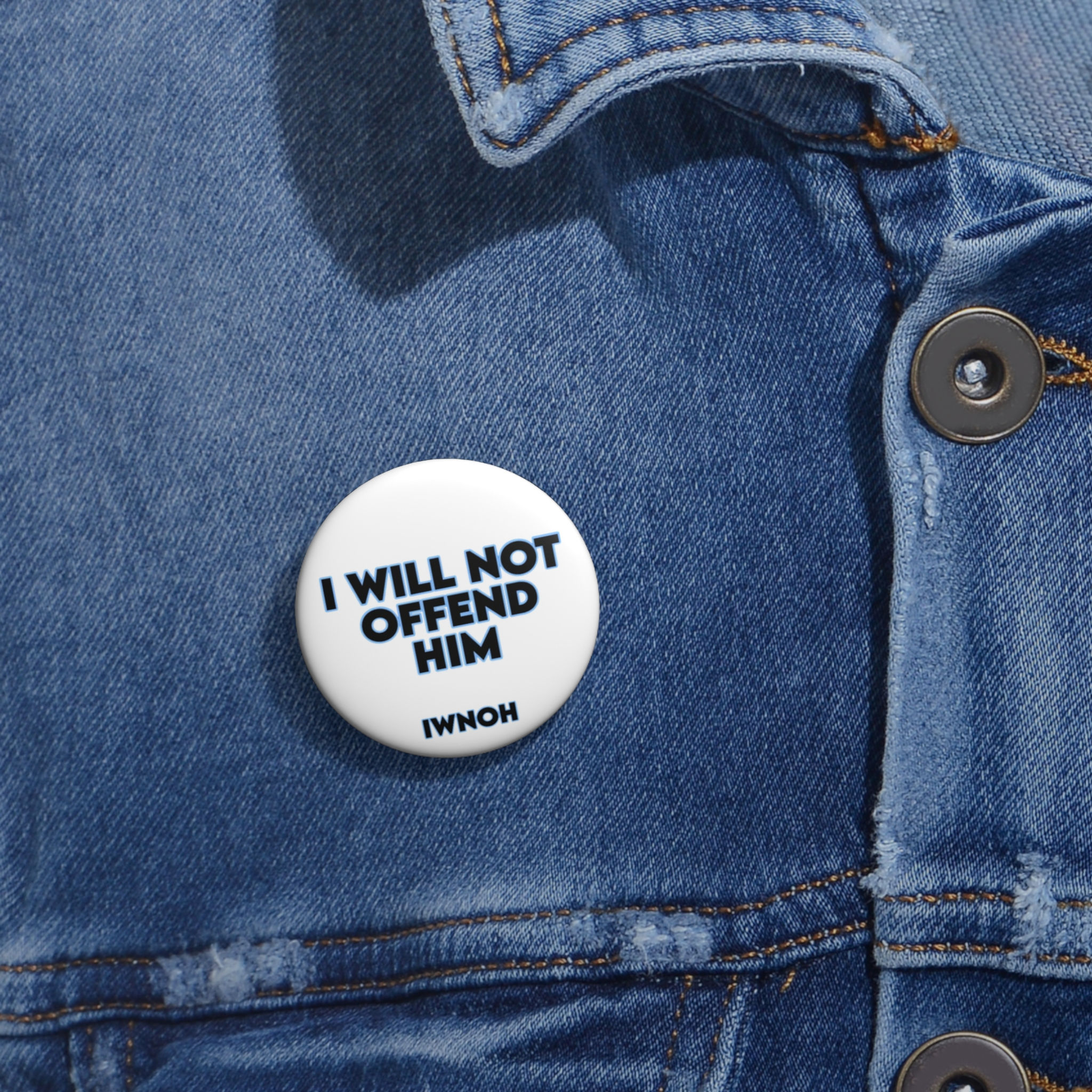 (IWNOH) I Will Not Offend Him Pin Button — Political Statement 1.5" Lapel Badge