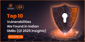 Top 10 Vulnerabilities We Found in Indian SMBs (Q1 2025 Insights)