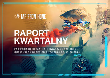Far From Home - raport za II kwartał 2024