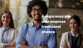 A segurança que uma empresa tradicional oferece