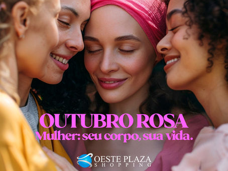 Outubro Rosa 2024: "Mulher, Seu Corpo, Sua Vida". 