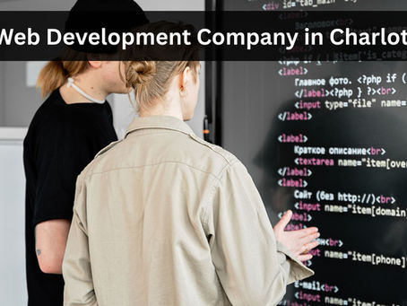 Choosing the Right Web Development Company in Charlotte