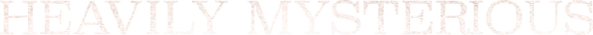 heavily_mysterious.png
