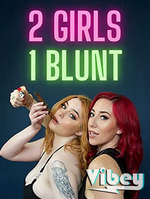 2 girls 1 blunt vibey watch vibey.png